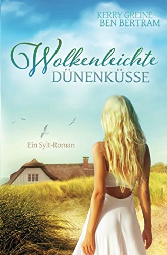 Wolkenleichte Dünenküsse: Ein Sylt-Roman
