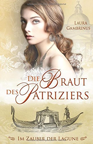 Die Braut des Patriziers: Im Zauber der Lagune