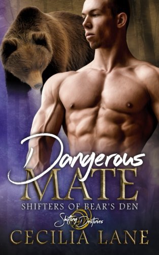 Dangerous Mate (Shifters of Bear's Den, Band 2)