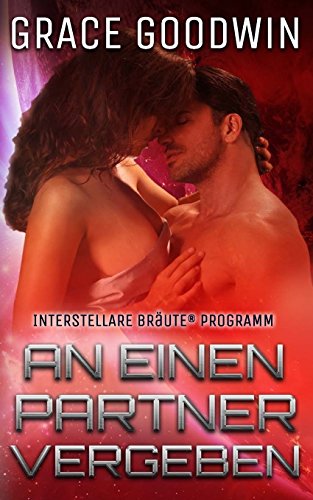 An einen Partner vergeben (Interstellare Bräute® Programm, Band 2)