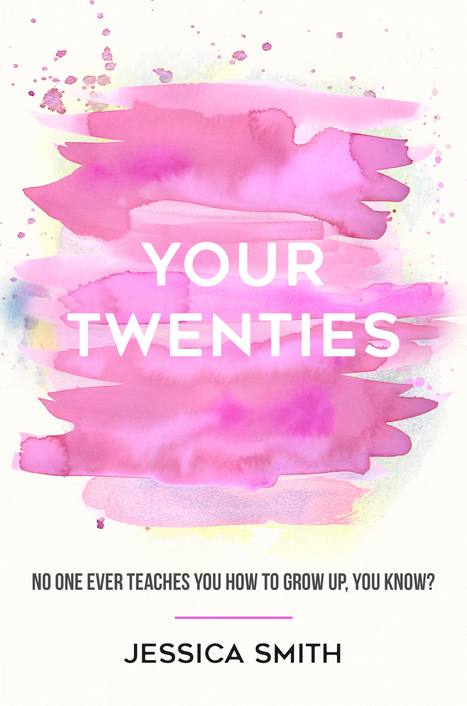Your Twenties: No one ever teaches you how to grow up, you know?