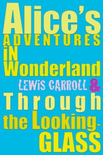 Alice's Adventures in Wonderland & Through the Looking-Glass