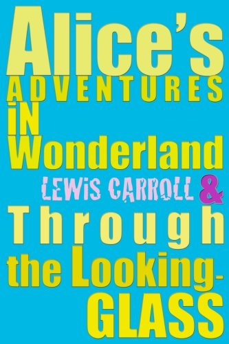 Alice's Adventures in Wonderland & Through the Looking-Glass