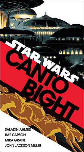 Canto Bight (Star Wars): a collection of stories by Saladin Ahmed, Rae Carson, Mira Grant and John Jackson Miller