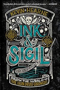 Ink & Sigil: From the world of The Iron Druid Chronicles