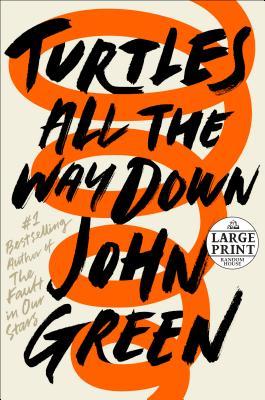 Turtles All the Way Down (Random House Large Print)