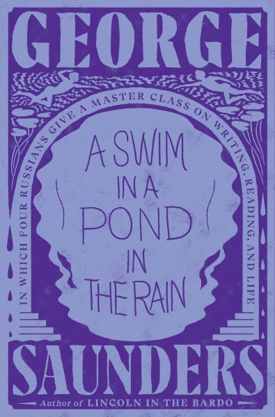 A Swim in a Pond in the Rain: In Which Four Russians Give a Master Class on Writing, Reading, and Life