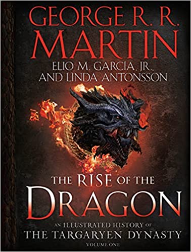 The Rise of the Dragon: An Illustrated History of the Targaryen Dynasty, Volume One (The Targaryen Dynasty: The House of the Dragon, Band 1)