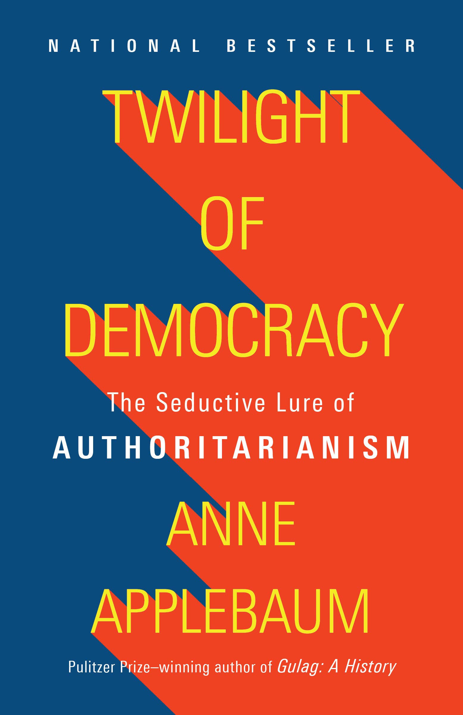 Twilight of Democracy: The Seductive Lure of Authoritarianism