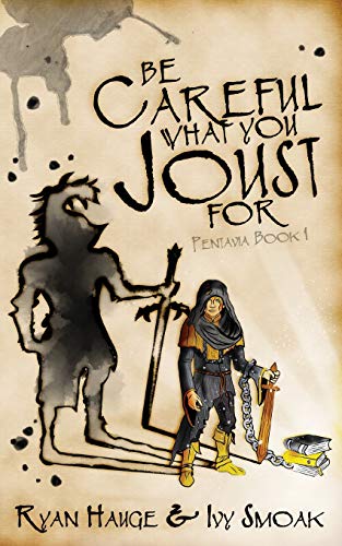 Be Careful What You Joust For (Pentavia, Band 1)