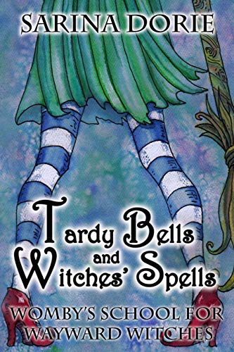 Tardy Bells and Witches' Spells: A Cozy Witch Mystery (Womby's School for Wayward Witches, Band 1)