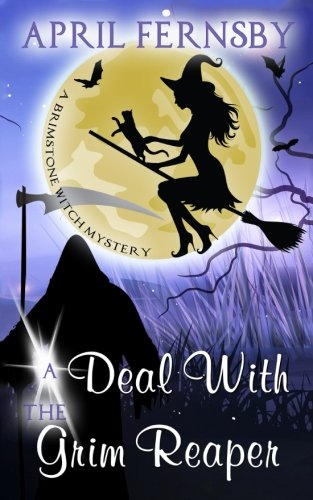 A Deal With The Grim Reaper (A Brimstone Witch Mystery, Band 10)