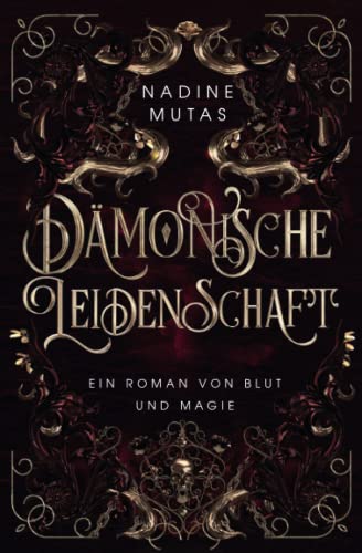 Dämonische Leidenschaft: Ein Roman von Blut und Magie
