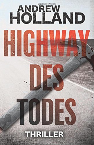 Highway des Todes: Thriller (Howard Caspar Reihe, Band 6)