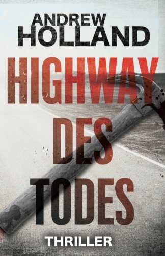 Highway des Todes: Thriller (Howard Caspar Reihe, Band 6)