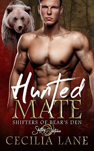 Hunted Mate: A Shifting Destinies Romance (Shifters of Bear's Den, Band 3)