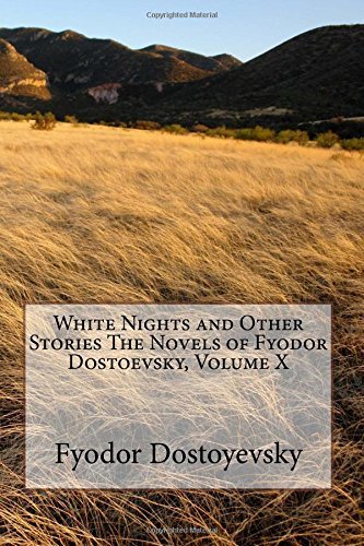 White Nights and Other Stories The Novels of Fyodor Dostoevsky, Volume X