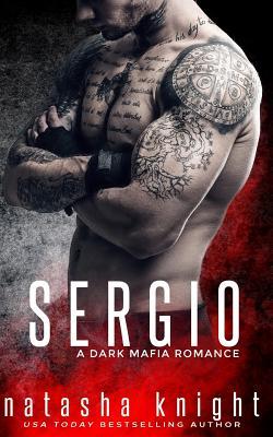Sergio: a Dark Mafia Romance (Benedetti Brothers, Band 3)