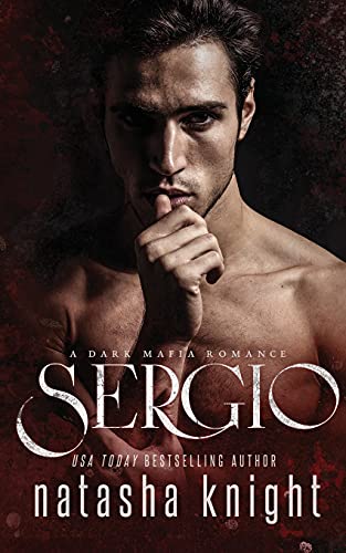 Sergio: a Dark Mafia Romance (Benedetti Brothers, Band 3)