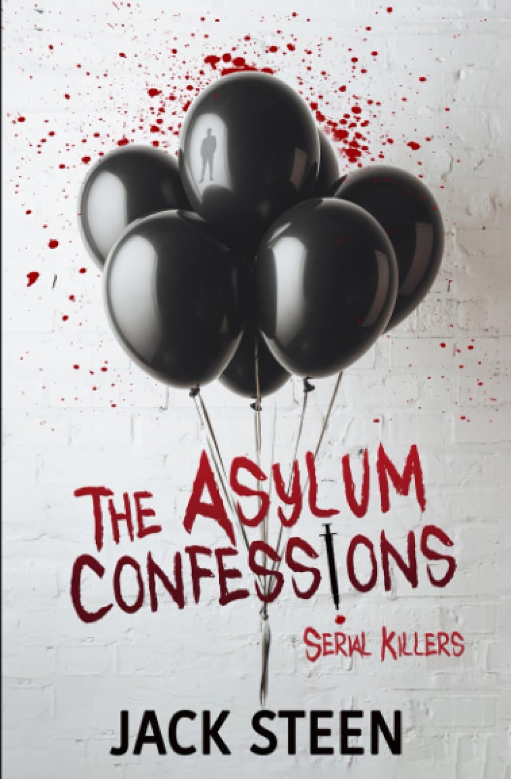 The Asylum Confessions: Serial Killers (The Asylum Confession Files, Band 7)