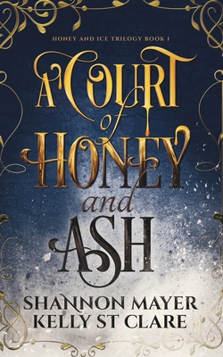 A Court of Honey and Ash (The Honey and Ice Series, Band 1)