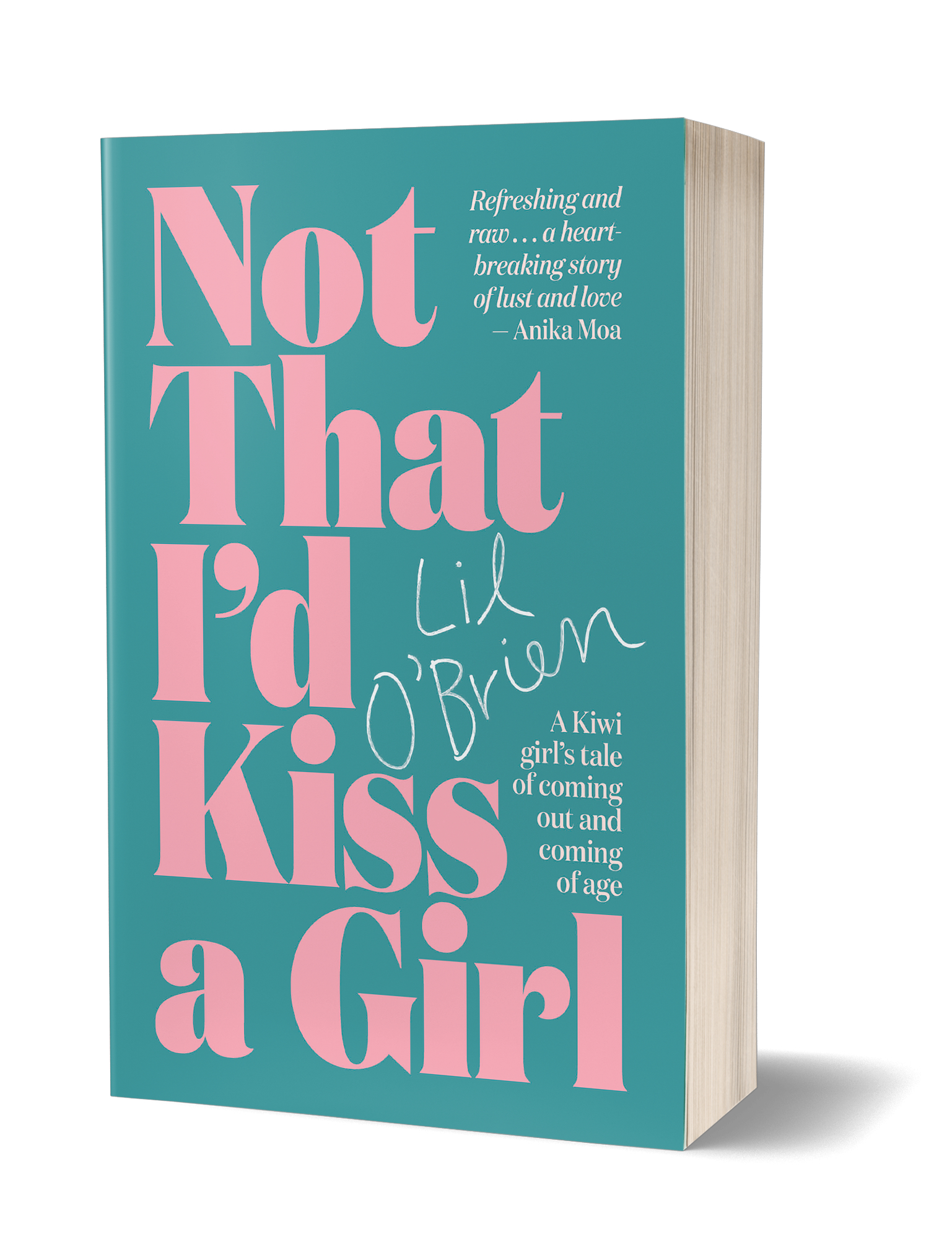 Not That I'd Kiss a Girl: A memoir of coming out and coming-of-age: A Kiwi Girl's Tale of Coming Out and Coming of Age