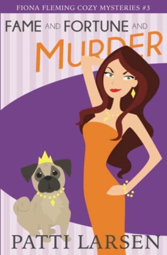 Fame and Fortune and Murder (Fiona Fleming Cozy Mysteries, Band 3)