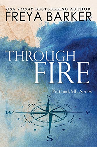 Through Fire (Portland, Me, Band 3)