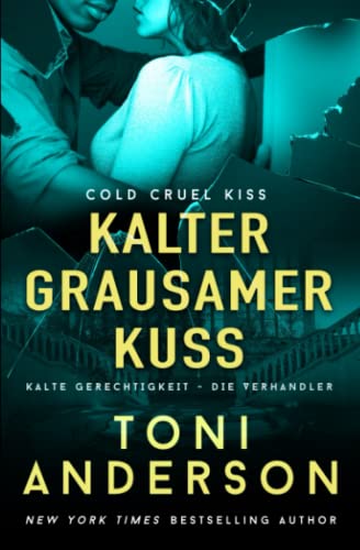 Kalter grausamer Kuss: Thriller (Kalte Gerechtigkeit - Die Verhandler, Band 4)