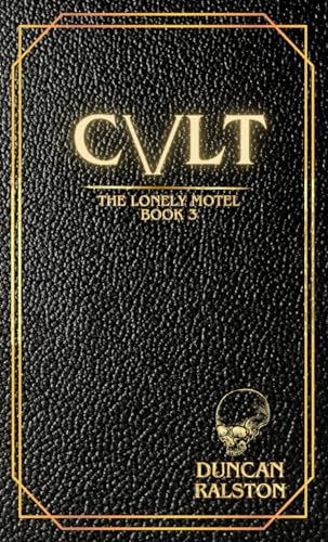 Cvlt: a Transgressive Psychological Thriller sequel to WOOM (The Lonely Motel, Band 3)