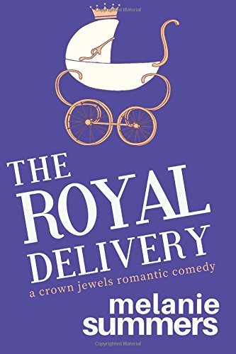 The Royal Delivery (The Crown Jewels Romantic Comedy Series, Band 3)
