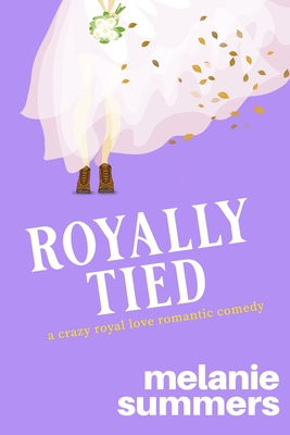 Royally Tied (Crazy Royal Love Romantic Comedy, Band 3)