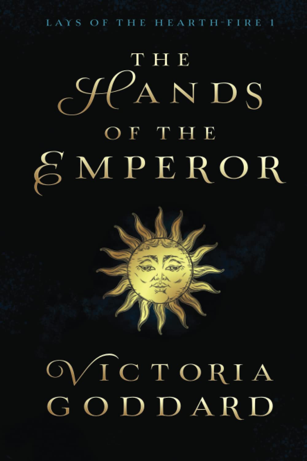 The Hands of the Emperor (Lays of the Hearth-Fire, Band 1)