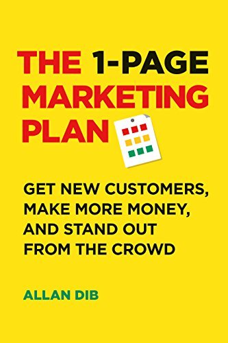 1-Page Marketing Plan: Get New Customers, Make More Money, and Stand Out from the Crowd