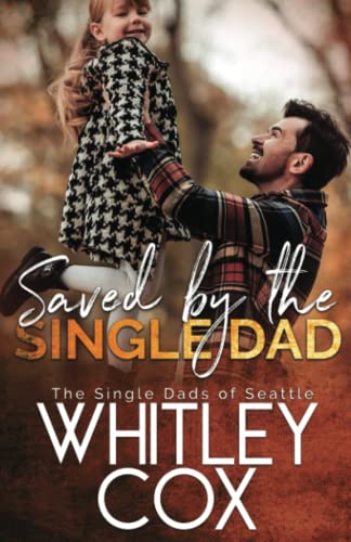 Saved by the Single Dad (The Single Dads of Seattle, Band 3)