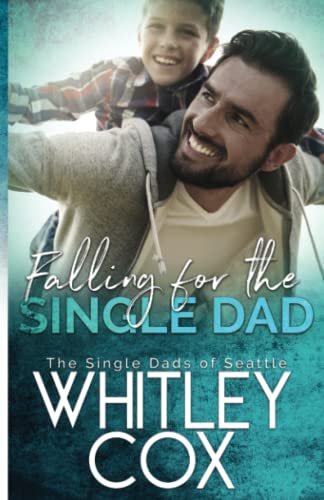 Falling for the Single Dad (The Single Dads of Seattle, Band 10)