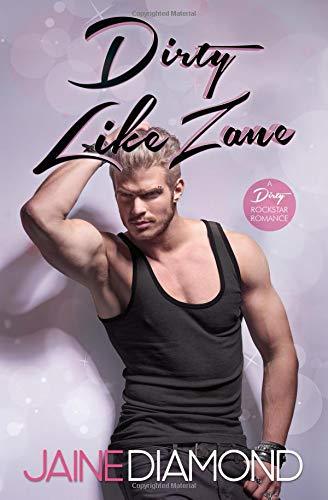 Dirty Like Zane: A Dirty Rockstar Romance (Dirty, Book 6)