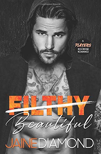 Filthy Beautiful: A Players Rockstar Romance (Players, Book 2)