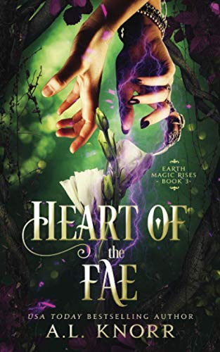 Heart of the Fae: A Young Adult Fantasy (Earth Magic Rises, Band 3)