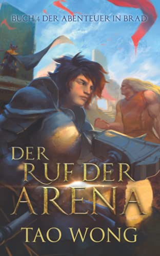 Der Ruf der Arena: Ein LitRPG Roman (Abenteuer in Brad, Band 4)