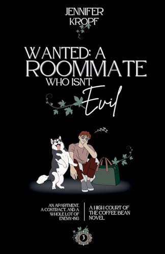 Wanted: A Roommate Who Isn't Evil (High Court of the Coffee Bean, Band 3)