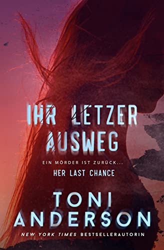 Ihr letzter Ausweg – Her Last Chance: Romantik-Thriller (IHR-Romantic-Suspense-Trilogie, Band 2)