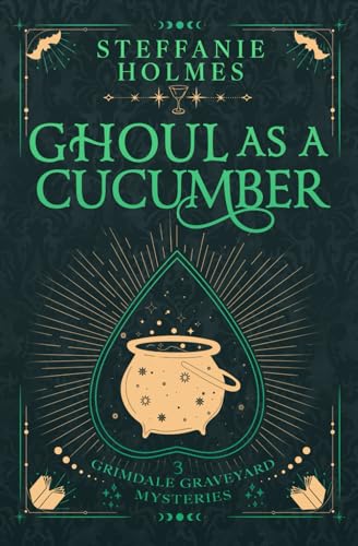 Ghoul as a Cucumber: Luxe paperback edition (Grimdale Graveyard Mysteries luxe editions, Band 3)