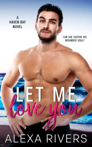 Let Me Love You: A Small Town Romance (Haven Bay, Band 7)
