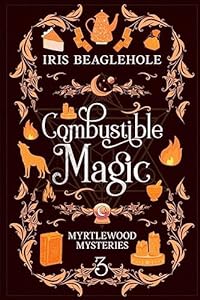 Combustible Magic: Myrtlewood Mysteries Book 3