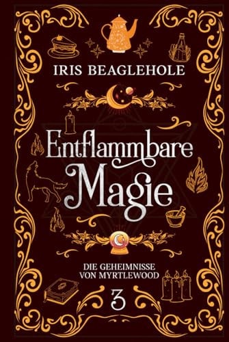 Entflammbare Magie: Die Geheimnisse von Myrtlewood 3