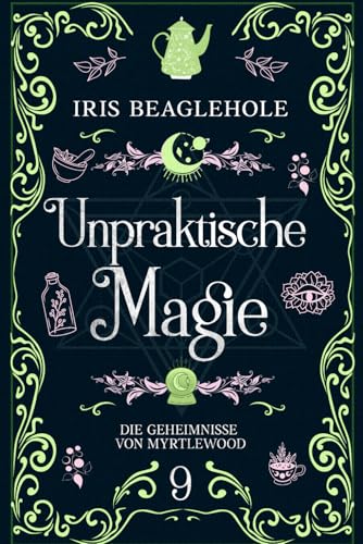 Unpraktische Magie: Die Geheimnisse von Myrtlewood 9