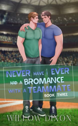 Never Have I Ever: Had a Bromance with a Teammate: Special Edition (Never Have I Ever Special Edition, Band 3)