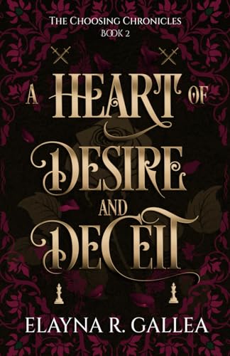 A Heart of Desire and Deceit (The Choosing Chronicles, Band 2)