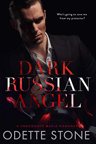 Dark Russian Angel (A Vancouver Mafia Romance, Band 1)